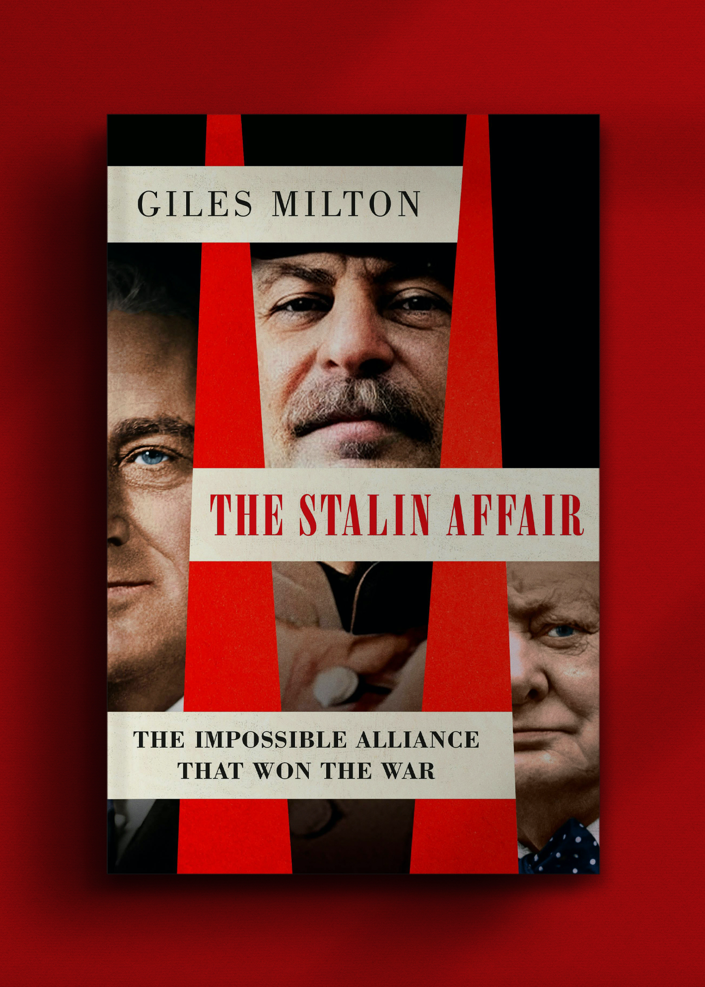 Book cover titled "The Stalin Affair" by Giles Milton. Features close-up colorized portraits of Franklin D. Roosevelt, Josef Stalin and Winston Churchhill against a red and black background